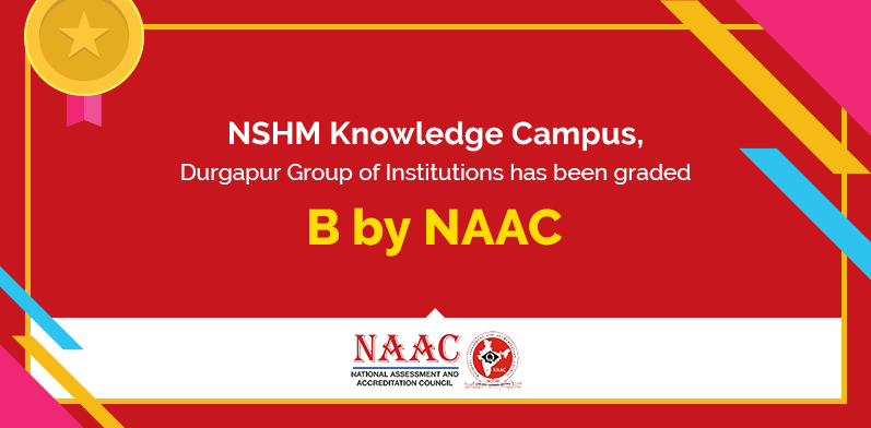 NSHM, Durgapur Group of Institutions has been graded B by NAAC