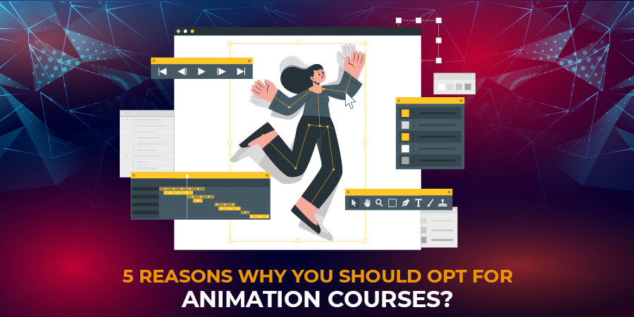 5 Reasons Why You Should Opt For Animation Courses?