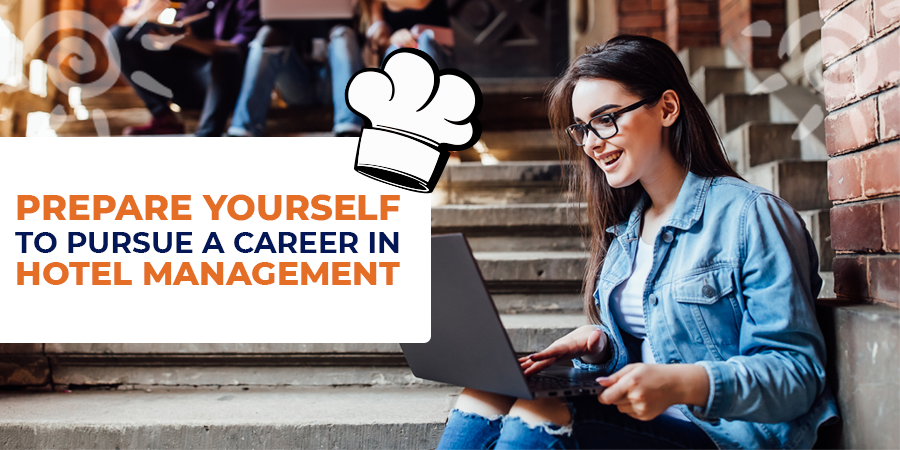 Prepare yourself to pursue a career in Hotel Management