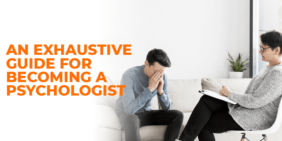An exhaustive guide for becoming a Psychologist