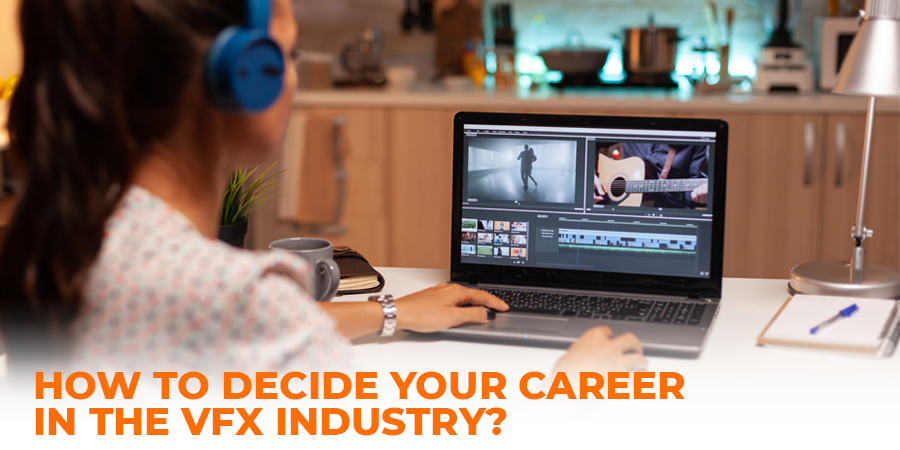 How to decide your career in the VFX industry?