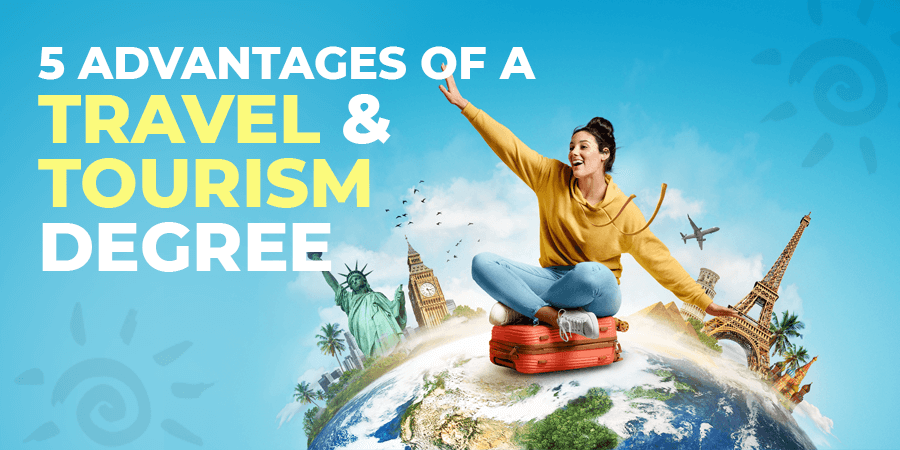 5 Advantages of a Travel and Tourism Degree