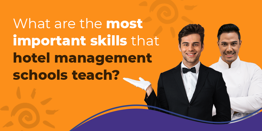 What are the most important skills that hotel management schools teach?