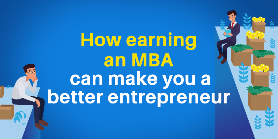 How earning an MBA can make you a better entrepreneur