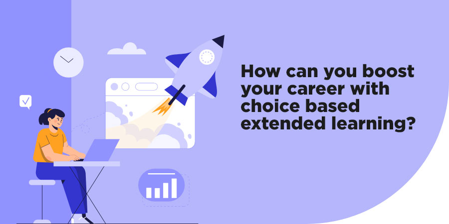 How can you boost your career with choice based extended learning?