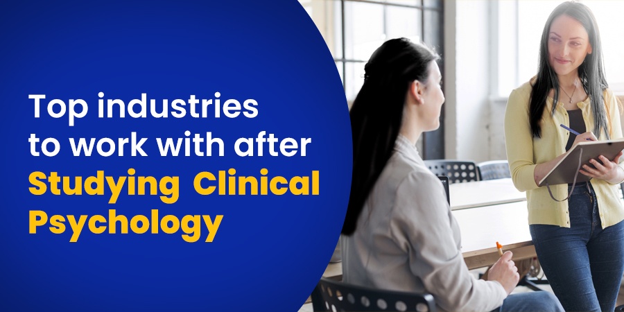 Top industries to work with after studying Clinical Psychology